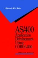 Cover of: AS/400 application development using COBOL/400 by Gerald S. Kaplan