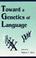 Cover of: Toward a genetics of language