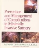 Cover of: Prevention and management of complications in minimally invasive surgery by [edited by] Raymond J. Lanzafame.