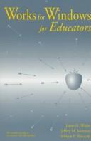 Cover of: Works for Windows for educators: includes coverage of the Internet, CBI, and LinkWay