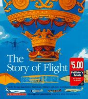 Cover of: The Story of Flight: Early Flying Machines, Balloons, Blimps, Gliders, Warplanes, and Jets (Voyages of Discovery)