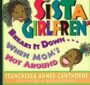 Cover of: Sista girlfren' breaksit down-- by Francheska Ahmed-Cawthorne