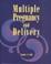 Cover of: Multiple pregnancy and delivery