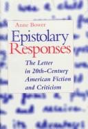 Cover of: Epistolary responses: the letter in 20th-century American fiction and criticism.