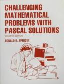Cover of: Challenging mathematical problems with Pascal solutions by Donald D. Spencer