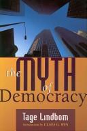 Cover of: The myth of democracy by Tage Lindbom