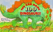 Cover of: You can name 100 dinosaurs!: and other prehistoric animals