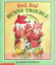 Cover of: Bad, Bad Bunny Trouble by Hans Wilhelm