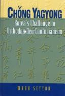 Cover of: Chŏng Yagyong: Korea's challenge to orthodox neo-Confucianism