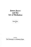 Cover of: James Joyce and the art of mediation