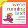 Cover of: We're running late!