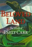 Cover of: Beloved land: the world of Emily Carr