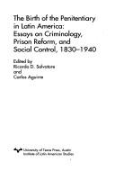 Cover of: The birth of the penitentiary in Latin America: essays on criminology, prison reform, and social control, 1830-1940