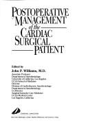 Postoperative management of the cardiac surgical patient by John P. Williams