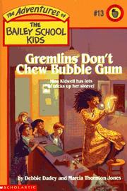Cover of: Gremlins Don't Chew Bubble Gum (The Bailey School Kids, Book 13) by Debbie Dadey, Marcia Thornton Jones