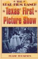 Cover of: The Star Film ranch: Texas' first picture show