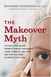Cover of: The Makeover Myth: The Real Story Behind Cosmetic Surgery, Injectables, Lasers, Gimmicks, and Hype, and What You Need to Know to Stay Safe