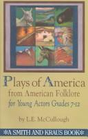 Cover of: Plays of America from American folklore for children by L. E. McCullough