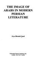 The image of Arabs in modern Persian literature by Joya Blondel Saad