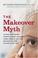 Cover of: The Makeover Myth