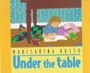 Cover of: Under the table | Marisabina Russo