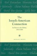 Cover of: The Israeli-American connection: its roots in the yishuv, 1914-1945