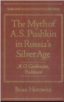 Cover of: The myth of A.S. Pushkin in Russia's Silver Age: M.O. Gershenzon, pushkinist