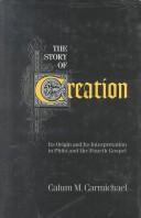 Cover of: The story of Creation: its origin and its interpretation in Philo and the Fourth Gospel