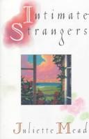 Cover of: Intimate strangers by Juliette Mead