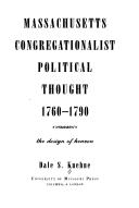 Cover of: Massachusetts Congregationalist political thought, 1760-1790: the design of heaven