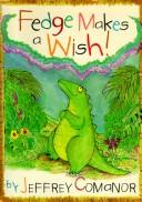 Cover of: Fedge makes a wish by Jeffrey Comanor