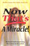 Cover of: Now, that's a miracle! by Richard Stoll Armstrong