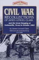 Civil War recollections of James Lemuel Clark and the great hanging at Gainesville, Texas, in October 1862 by James Lemuel Clark