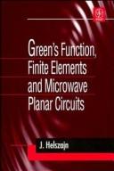 Cover of: Green's function, finite elements, and microwave planar circuits by Joseph Helszajn