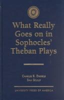 Cover of: What really goes on in Sophocles' Theban plays
