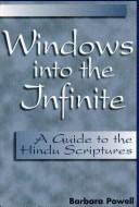 Cover of: Windows into the infinite: a guide to the Hindu scriptures
