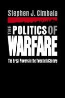 Cover of: The politics of warfare by Stephen J. Cimbala