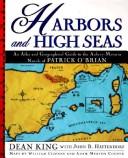 Cover of: Harbors and high seas: an atlas and geographical guide to the Aubrey-Maturin novels of Patrick O'Brian