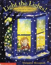 Cover of: Light The Lights! A Story About Celebrating Hanukkah And Christmas by Margaret Moorman