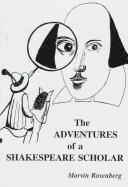 Cover of: The adventures of a Shakespeare scholar: to discover Shakespeare's art