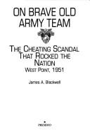 Cover of: On, brave old Army team: the cheating scandal that rocked the nation : West Point, 1951