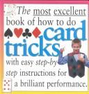 Cover of: The most excellent book of how to do card tricks by Peter Eldin