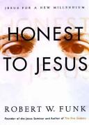 Cover of: Honest to Jesus: Jesus for a new millennium