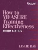 Cover of: How to measure training effectiveness by Leslie Rae