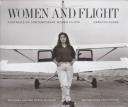 Cover of: Women and flight: portraits of contemporary women pilots