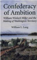 Cover of: Confederacy of ambition: William Winlock Miller and the making of Washington Territory