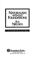 Cover of: Naturalism without foundations by Kai Nielsen, Kai Nielsen