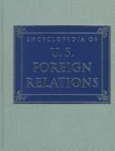 Cover of: Encyclopedia of U.S. foreign relations by senior editors, Bruce W. Jentleson, Thomas G. Paterson.