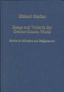 Image and value in the Graeco-Roman world by Gordon, R. L.