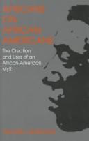 Cover of: Africans on African-Americans: the creation and uses of an African-American myth